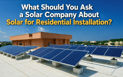 What Should You Ask a Solar Company About Solar for Residential Installation?